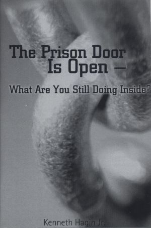 K. Hagin Jr: The Prison Door Is Open-What Are You Doing?