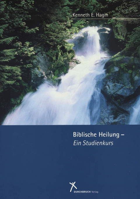 Büchersortiment - Kenneth E. Hagin: Biblische Heilung - ein Studienkurs