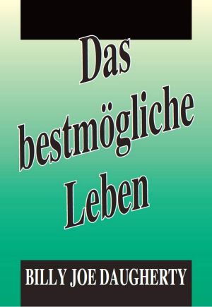 Billy Joe Daugherty: Das bestmögliche Leben