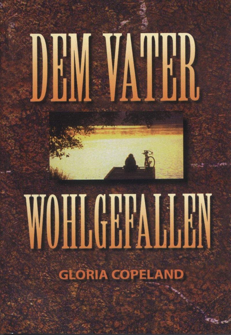 Gloria Copeland: Dem Vater wohlgefallen