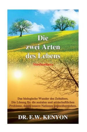 E.W. Kenyon: Die zwei Arten des Lebens