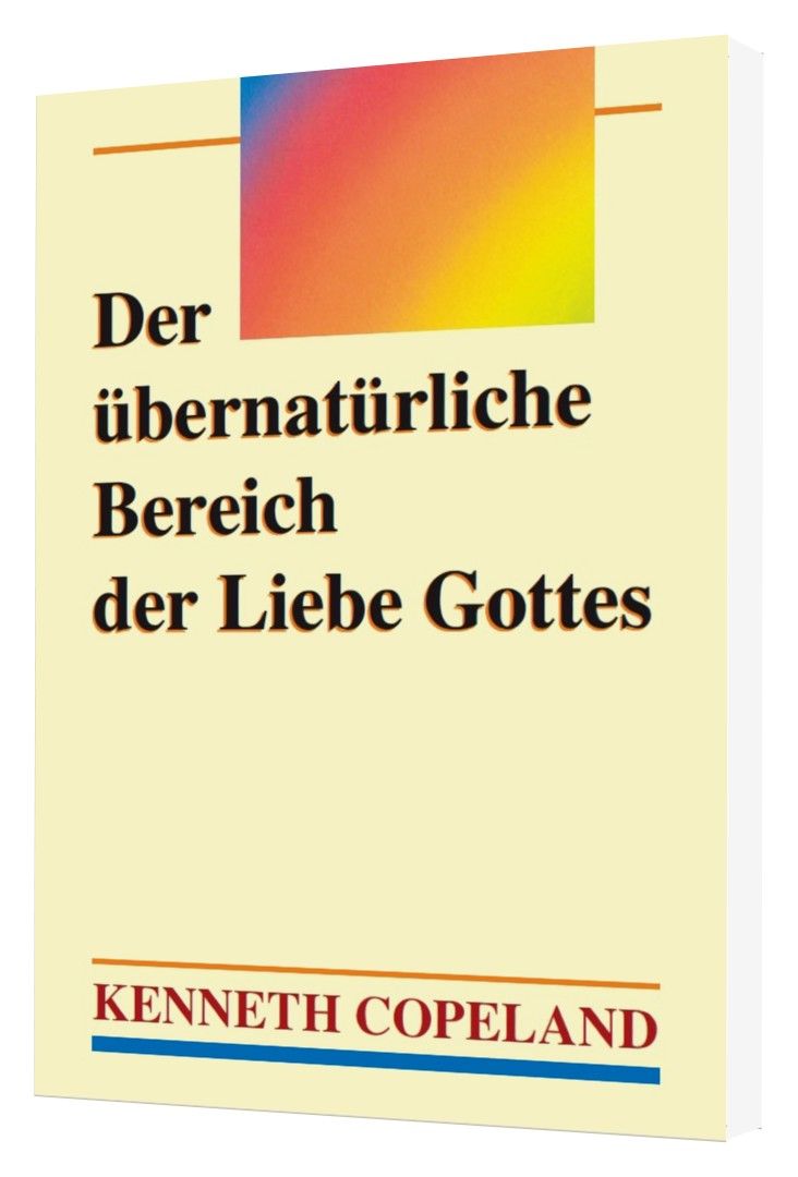 Büchersortiment - Sonderangebote - Kenneth Copeland: Der übernatürliche Bereich der Liebe Gottes