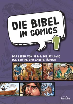 Die Bibel in Comics 1 - Das Leben von Jesus: Die Stillung des Sturms und andere Wunder