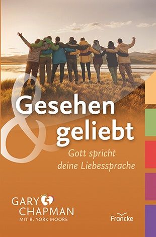 Gary Chapman: Gesehen & geliebt