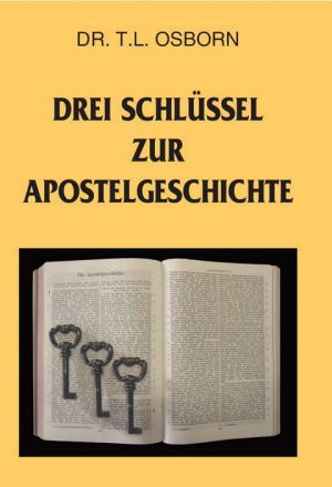 T.L. Osborn: Drei Schlüssel zur Apostelgeschichte