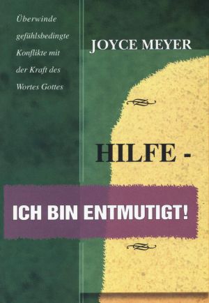 Joyce Meyer: Hilfe - ich bin entmutigt!