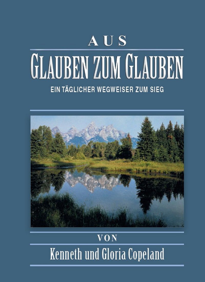 Kenneth & Gloria Copeland: Aus Glauben zum Glauben (Paperback)