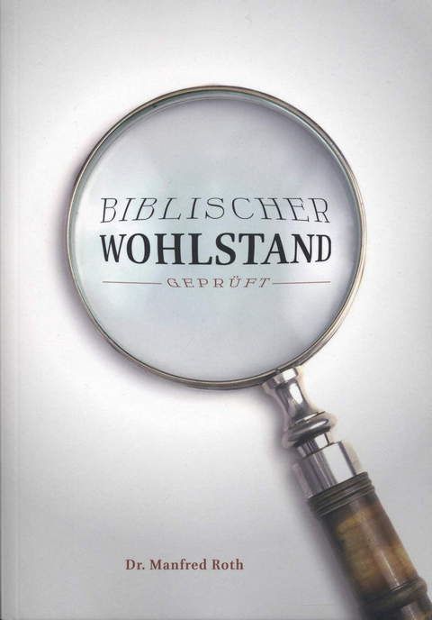 Büchersortiment - Manfred Roth: Biblischer Wohlstand geprüft