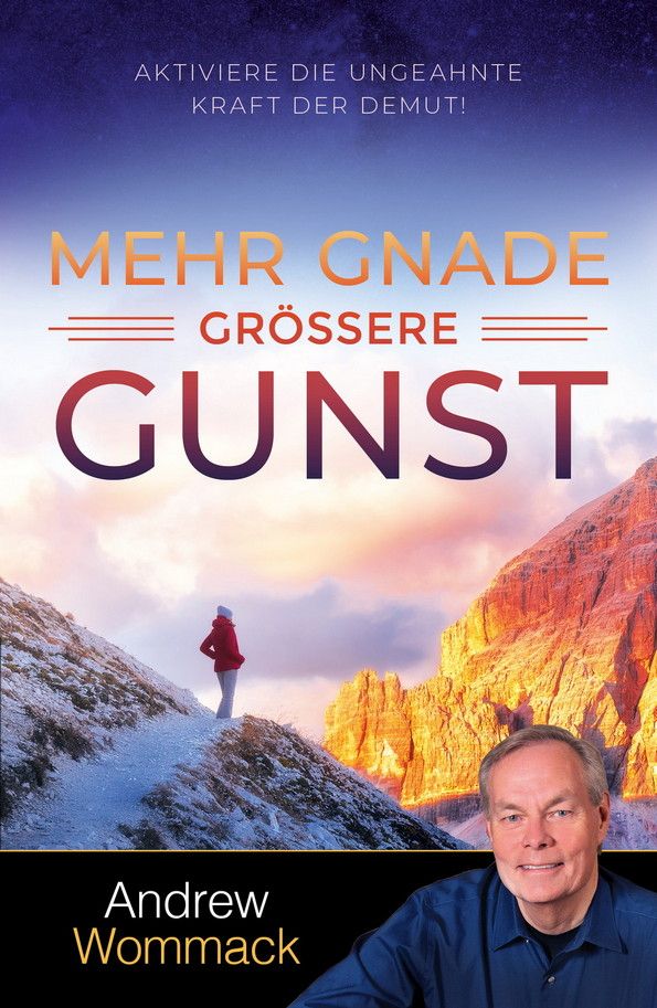 Andrew Wommack: Mehr Gnade, größere Gunst