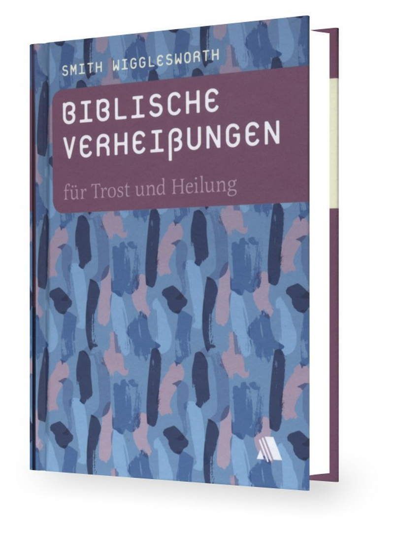 Büchersortiment - Smith Wigglesworth: Biblische Verheißungen für Trost und Heilung