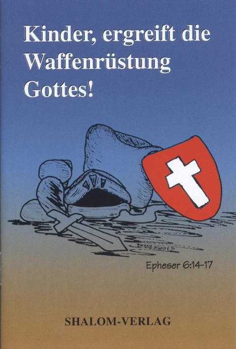 Shalom-Verlag: Kinder, ergreift die Waffenrüstung Gottes!