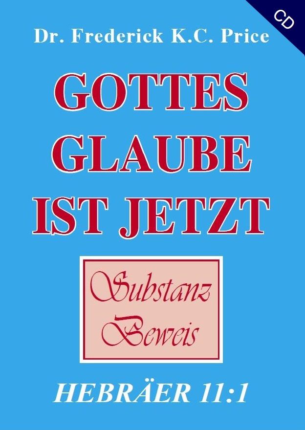 Hörbücher Deutsch - Frederick K.C. Price: Gottes Glaube ist jetzt  (1 CD)