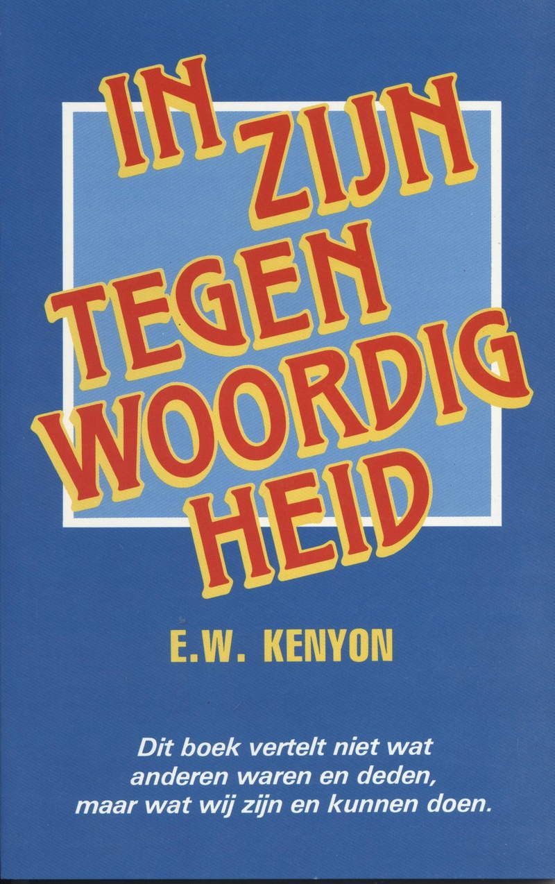 E.W. Kenyon: In zijn tegenwoordigheid