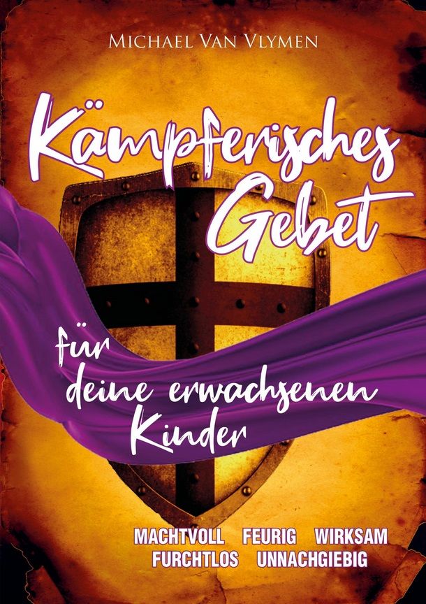 Michael Van Vlymen: Kämpferisches Gebet für deine erwachsenen Kinder