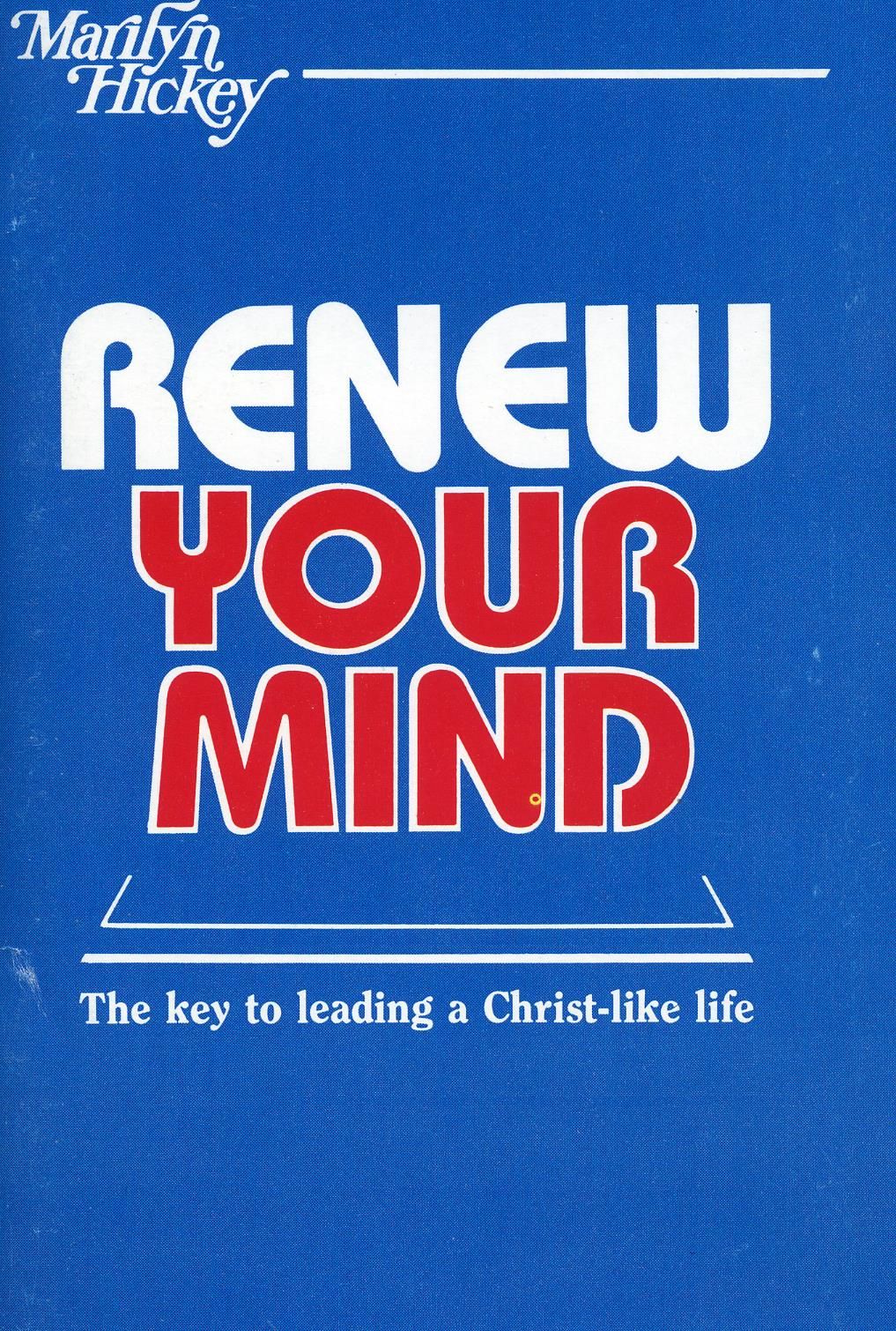 M. Hickey: Renew your Mind