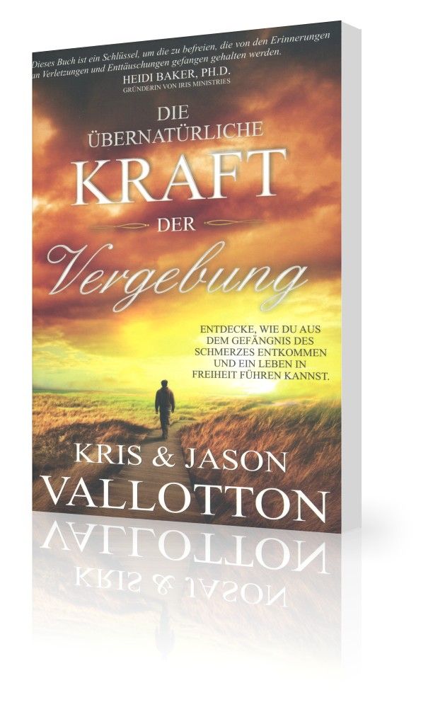 Büchersortiment - Kris & Jason Vallotton: Die übernatürliche Kraft der Vergebung