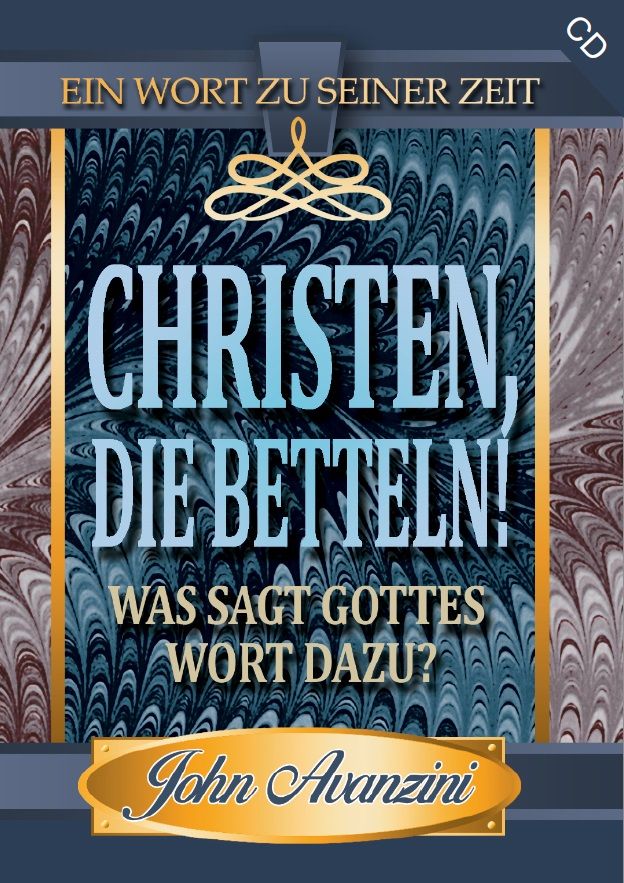 Hörbücher Deutsch - John Avanzini: Christen, die betteln? (1 CD)