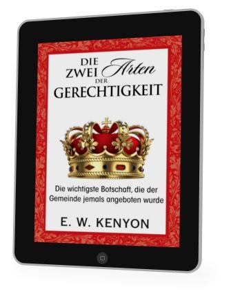 E.W. Kenyon: Die zwei Arten der Gerchtigkeit [eBook]