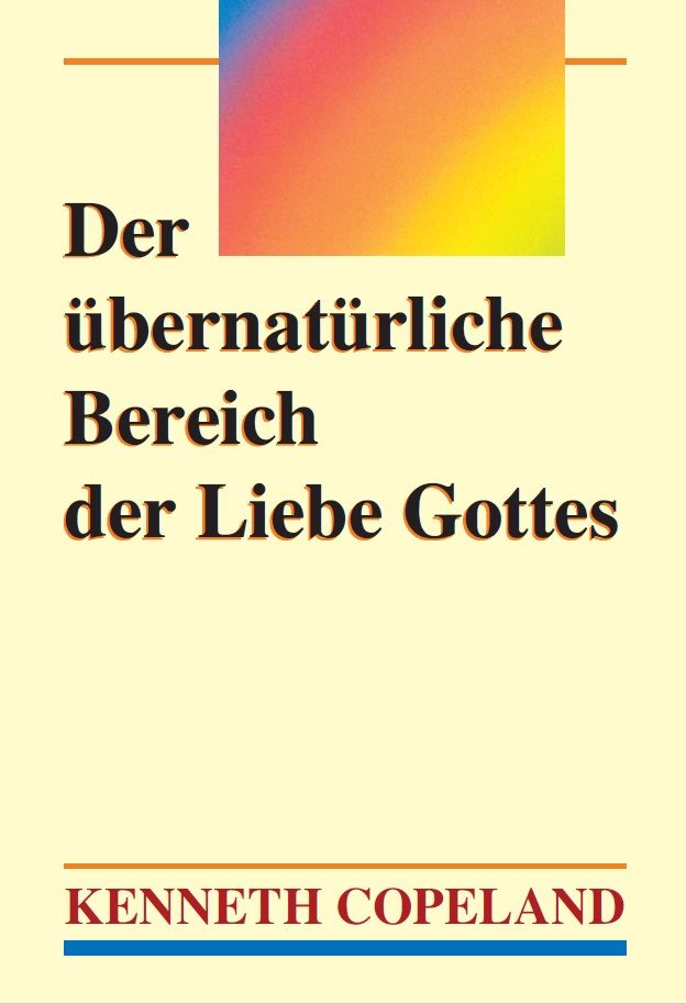 Büchersortiment - Sonderangebote - Kenneth Copeland: Der übernatürliche Bereich der Liebe Gottes (Rabattangebot 4 Stk + 1 Gratis)