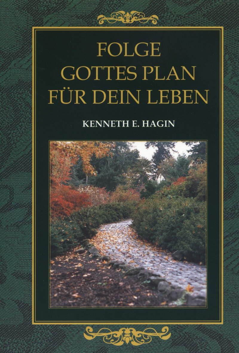 Kenneth E. Hagin: Folge Gottes Plan für dein Leben