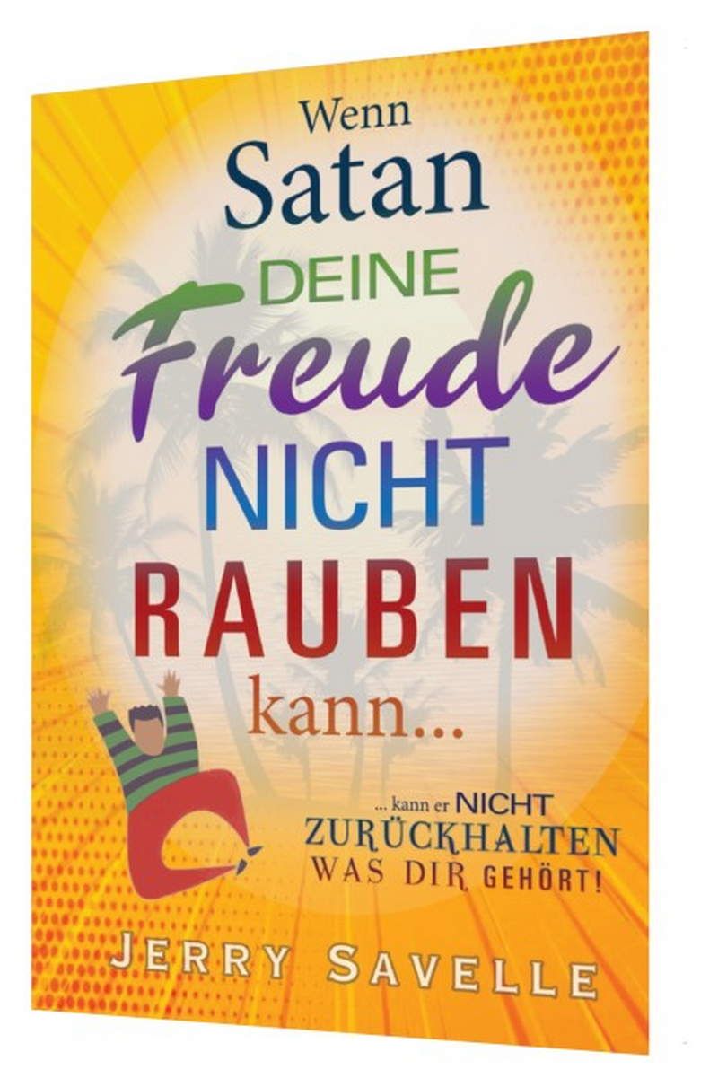 Büchersortiment - Jerry Savelle: Wenn Satan deine Freude nicht rauben kann