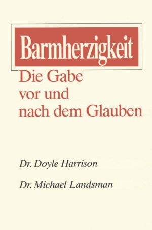 Buddy Harrison: Barmherzigkeit - Die Gabe vor und nach dem Glauben