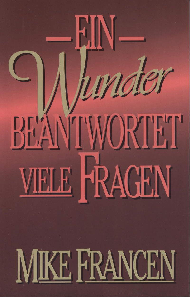 Büchersortiment - Sonderangebote - Mike Francen: Ein Wunder beantwortet viele Fragen (Rabattangebot 7 Stk + 3 Gratis)