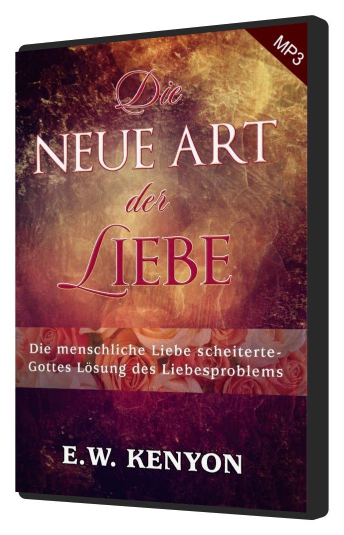 E.W. Kenyon: Die neue Art der Liebe (MP3-1 CD)