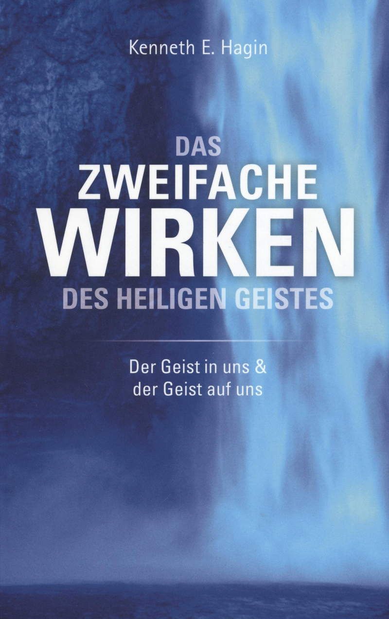 Büchersortiment - Kenneth E. Hagin: Das zweifache Wirken des Heiligen Geistes