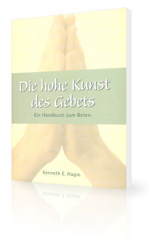 Büchersortiment - Kenneth E. Hagin: Die hohe Kunst des Gebets