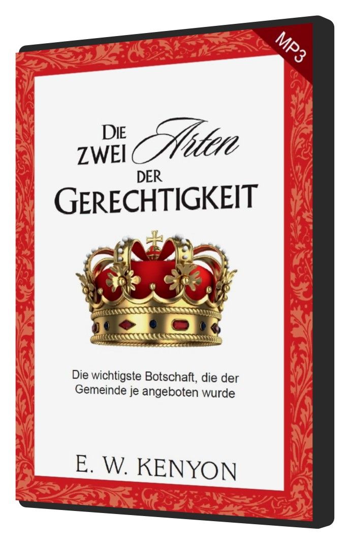 E.W. Kenyon: Die Zwei Arten der Gerechtigkeit (MP3-1 CD)