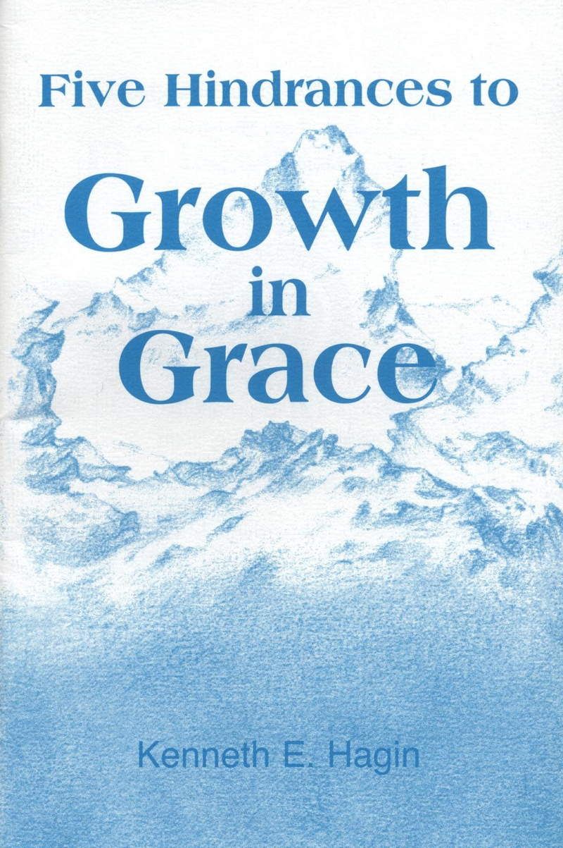 Kenneth E. Hagin: Five Hindrances to a Growth in Grace