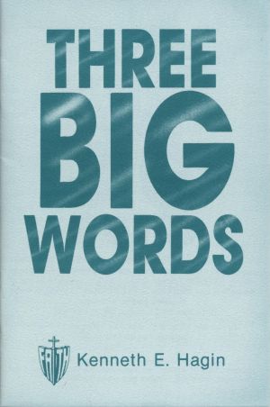 Kenneth E. Hagin: Three Big Words