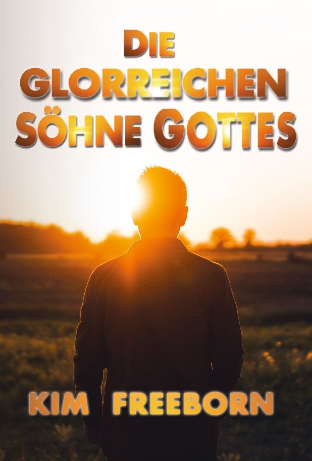 Büchersortiment - Neuerscheinungen - Kim Freeborn: Die Glorreichen Söhne Gottes