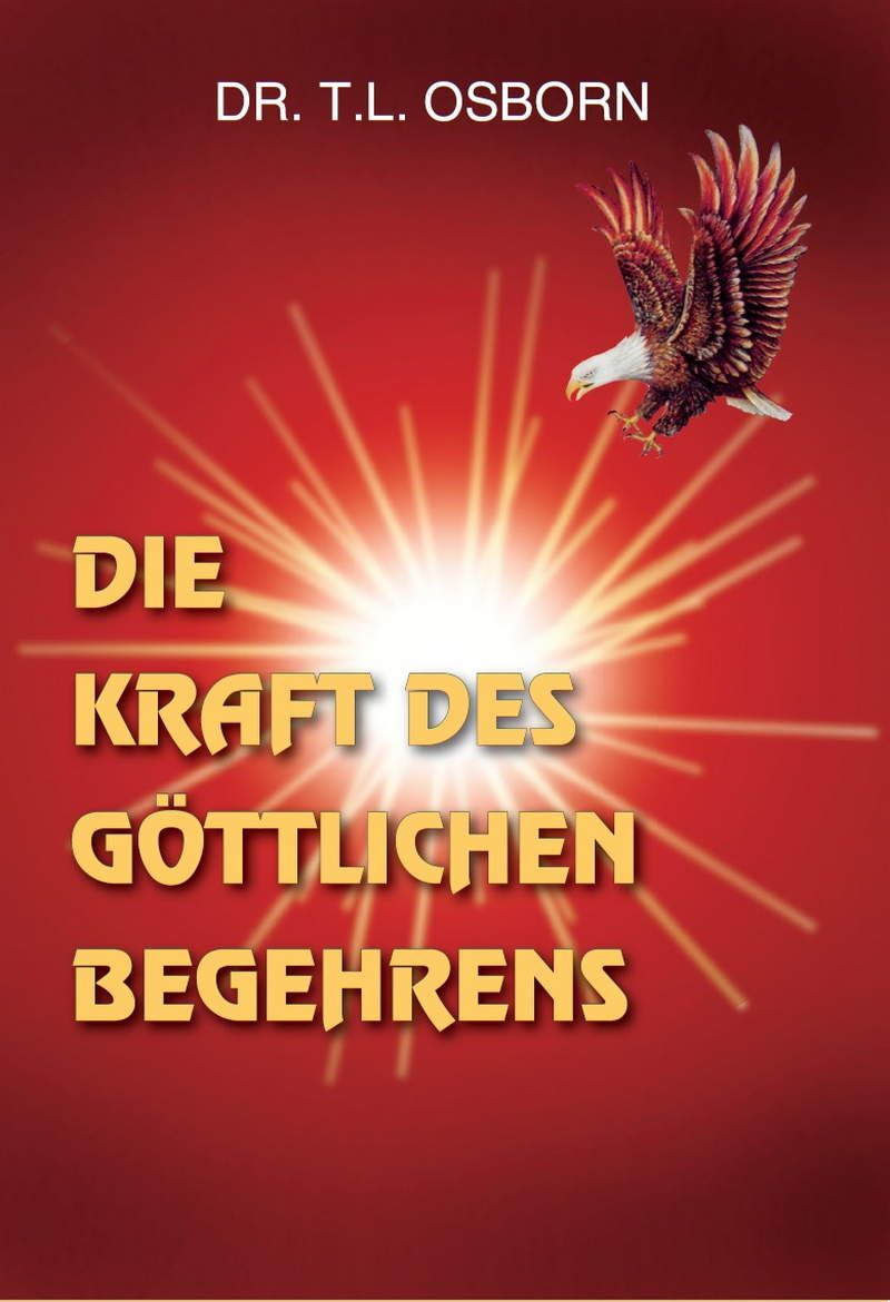 Büchersortiment - T.L. Osborn: Die Kraft des göttlichen Begehrens