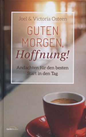 Joel Osteen: Guten Morgen, Hoffnung!