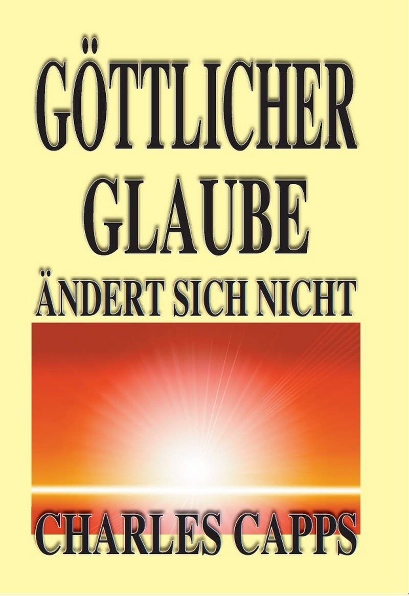 Sonderangebote - Charles Capps: Göttlicher Glaube ändert sich nicht (Rabattangebot 8 Stk + 2 Gratis)