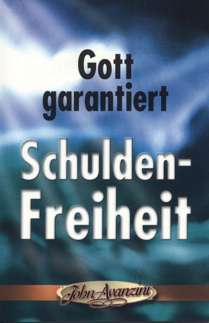 Büchersortiment - Sonderangebote - John Avanzini: Gott garantiert Schuldenfreiheit (Rabattangebot 3 Stk + 2 Gratis)