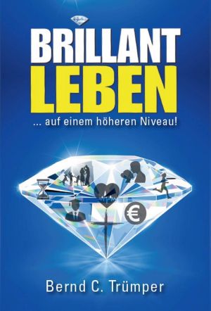 Bernd C. Trümper: Brillant Leben