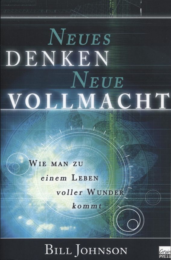 Bill Johnson: Neues Denken Neue Vollmacht