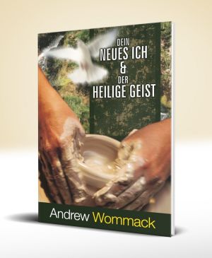 Andrew Wommack: Dein Neues Ich & Der Heilige Geist