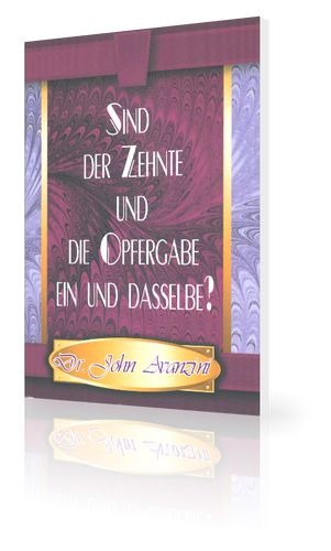 Minibücher - John Avanzini: John Avanzini: Sind der Zehnte und die Opfergabe ein und dasselbe?