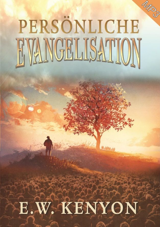 Hörbücher Deutsch - E.W. Kenyon: Persönliche Evangelisation (MP3-1 CD)