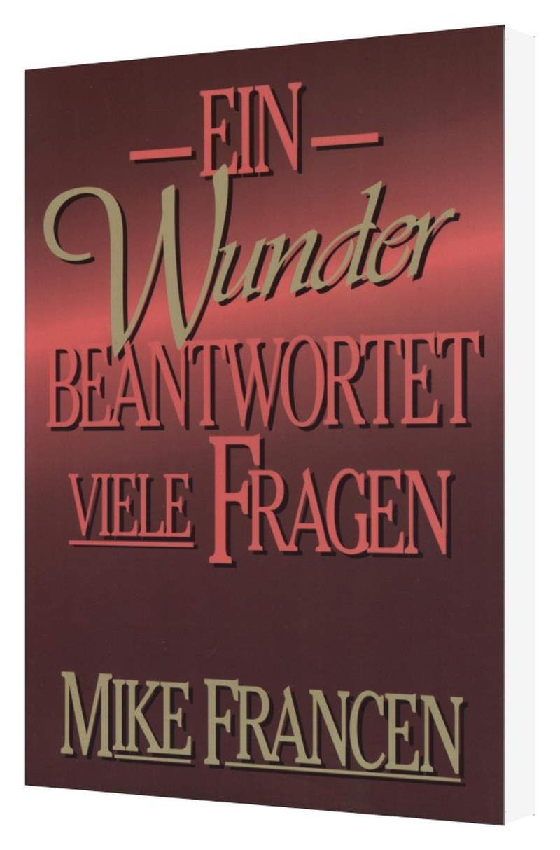 Büchersortiment - Sonderangebote - Mike Francen: Ein Wunder beantwortet viele Fragen