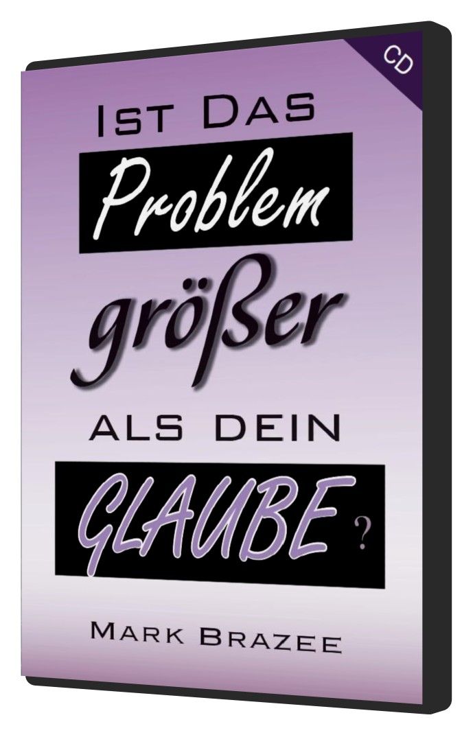 Mark Brazee: Ist das Problem größer als dein Glaube? (1 CD)