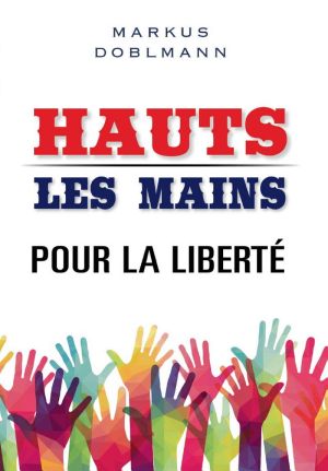 Markus Doblmann: HAUTS LES MAINS - POUR LA LIBERTÉ