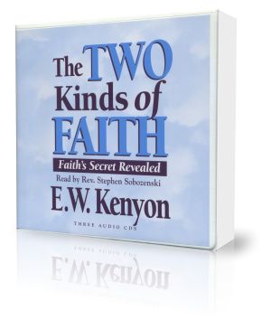 E.W. Kenyon: The Two Kinds of Faith (3 CD)