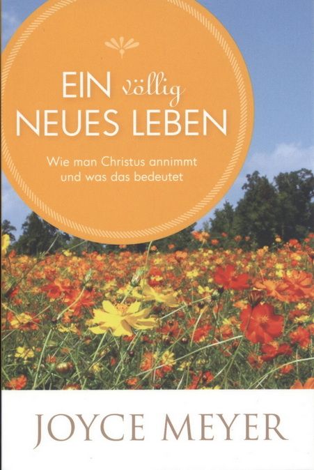 Joyce Meyer: Ein völlig Neues Leben