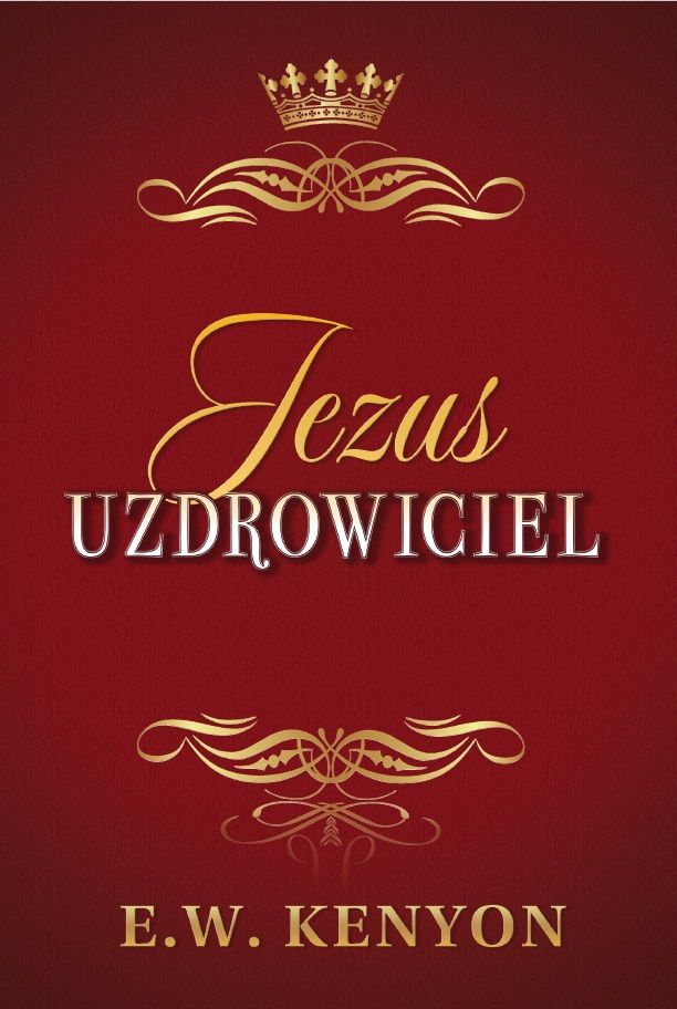 E.W. Kenyon: Jezus Uzdrowiciel