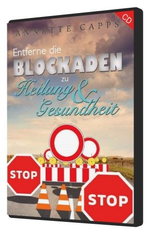 Annette Capps: Entferne die Blockaden zu Heilung & Gesundheit (1 CD)